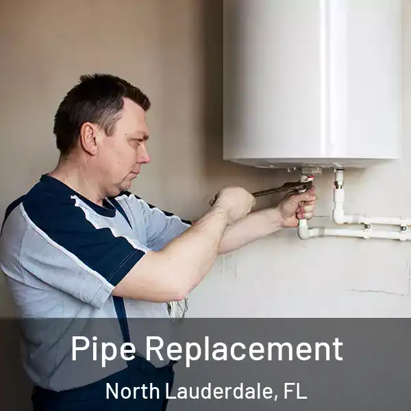  Pipe Replacement North Lauderdale, FL