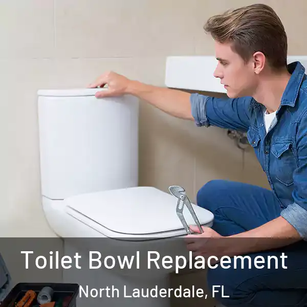  Toilet Bowl Replacement North Lauderdale, FL