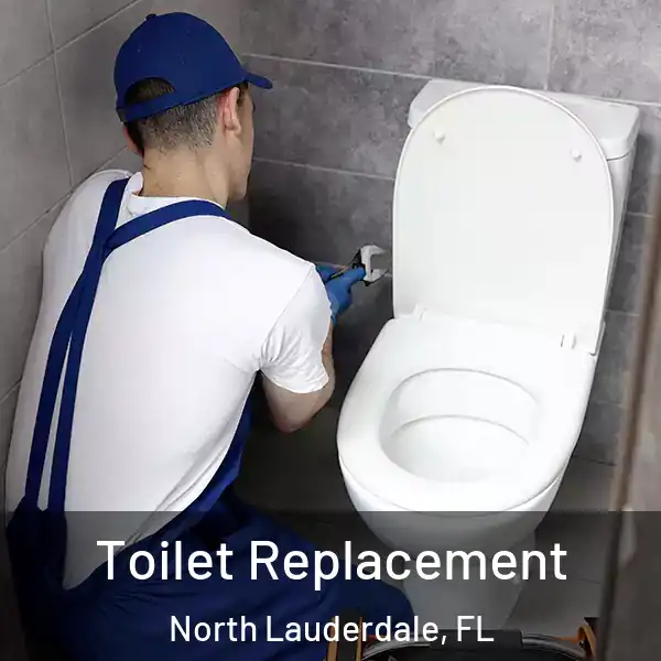  Toilet Replacement North Lauderdale, FL